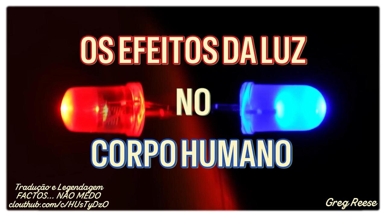 🔥🎬OS EFEITOS DA LUZ NO CORPO HUMANO (GREG REESE)🔥🎬