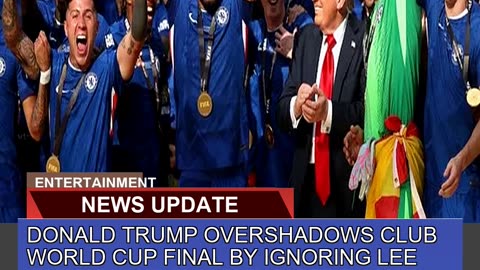 Donald Trump Overshadows Club World Cup Final by I