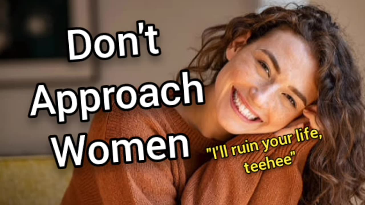 Don't Approach Women