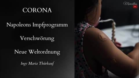 CORONA: Napoleons Impfprogramm - Verschwörung - Neue Weltordnung - Frau Inge Maria Thürkauf. - 2021