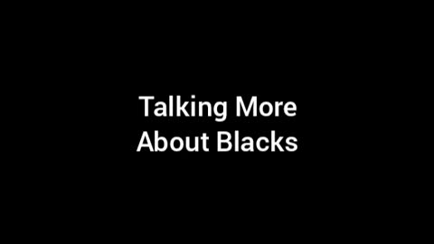 Talking More About Blacks