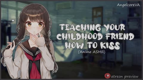 ASMR roleplay - teaching your innocent Childhood friend how to kiss [video archive]