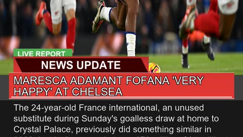Maresca Adamant Fofana Very Happy at Chelsea