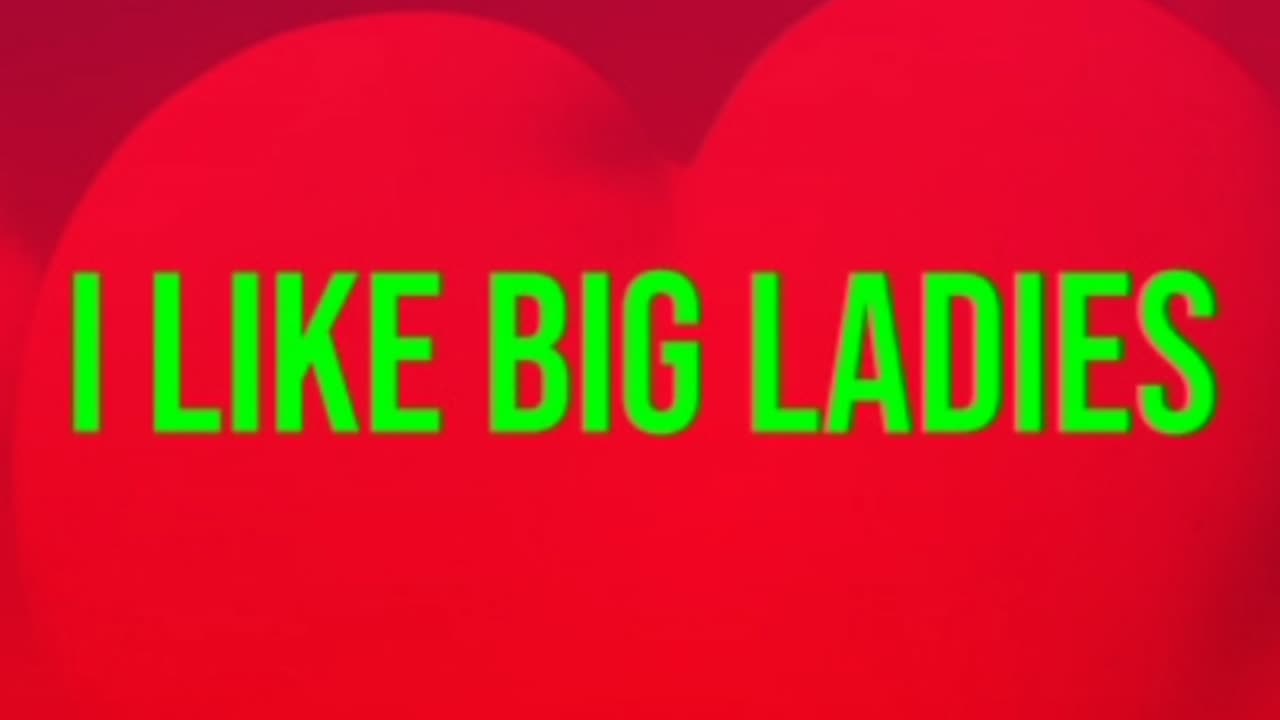 I Like Big Ladies