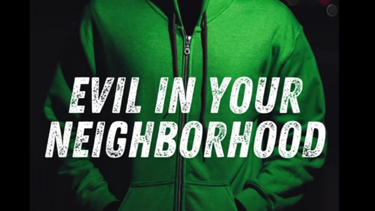 Evil in Your Neighborhood