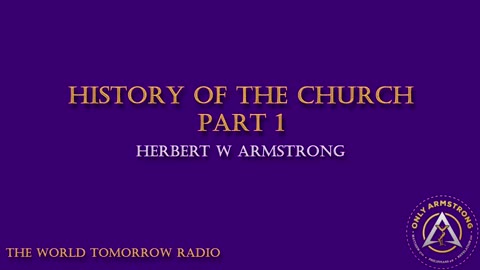 The World Tomorrow Radio- History of the Church Pt.1