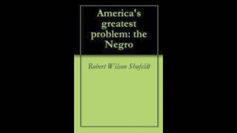 Americas Greatest Problem: the Negro by R.W. Shufeldt. Chapter 1.