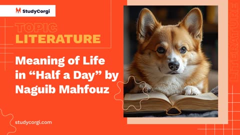 Meaning of Life in “Half a Day” by Naguib Mahfouz - Essay Example