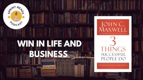 Win in Life and Business | 3 Things Successful People Do by John Maxwell | Book Summary