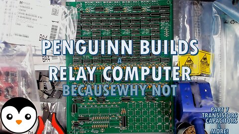 PenGuinn Builds: A Relay Computer - Because Why Not [Part 7 - Transistors, Capacitors and More!]