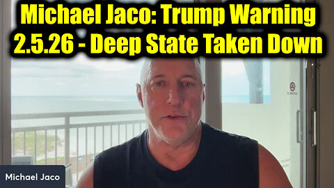 Michael Jaco: Trump Warning 2.5.26 - Deep State Taken Down