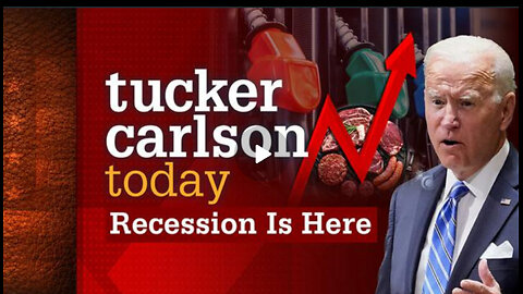 Recession Is Here | Tucker Carlson Today