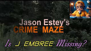 (Estey's Crime Maze 11) Is J EMBREE MISSING or UNALIVED #IDAHO4