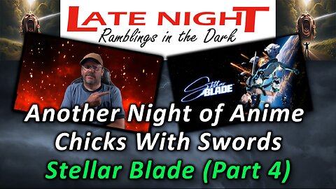 Another Night of Anime Chicks With Swords - Stellar Blade (Part 4)