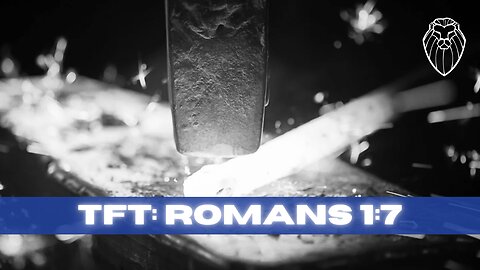 THE FORGING TABLE | Romans 1:7 (Ep. 819)