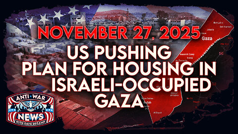 US Pushing Plan for Building in Israeli-Occupied Gaza, US Bombs Somalia for 101st Time, and More