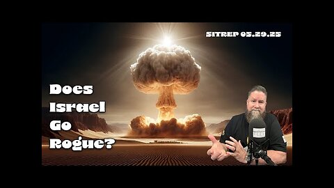 Monkey Werx - Does Israel Go Rogue SITREP 05.29.25
