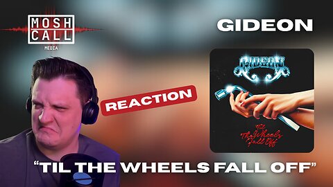 GIDEON - TIL THE WHEELS FALL OFF *REACTION*