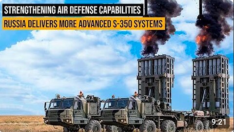 Russia is supplying advanced S-350 & S-400 systems, thereby strengthening its air defense capabilities