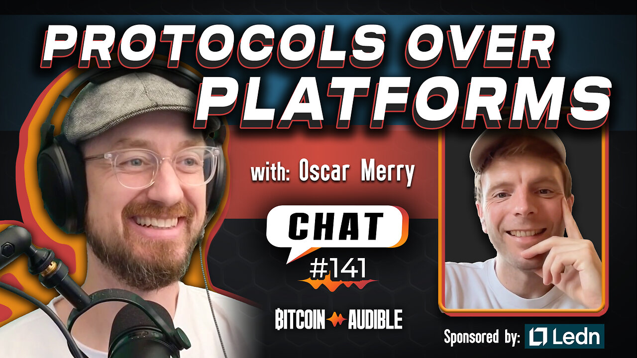 Chat_141 - Protocols Over Platforms with Oscar Merry