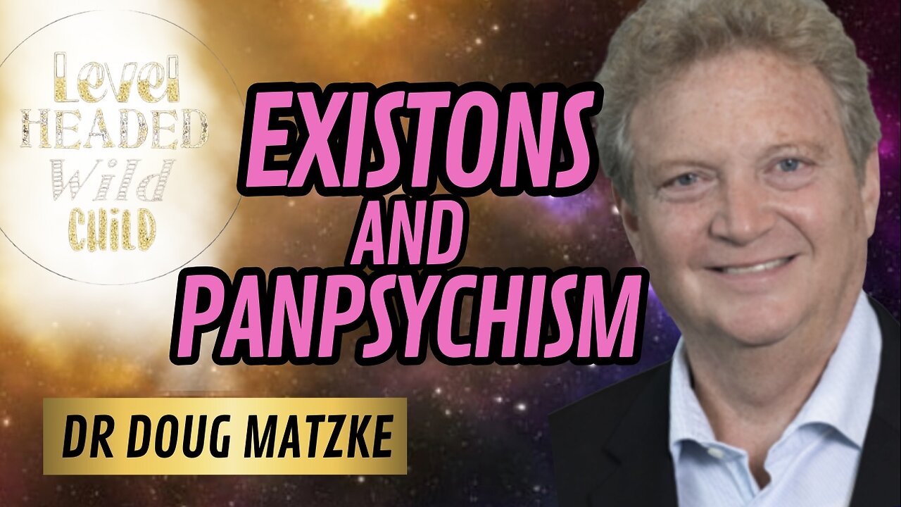 DR DOUG MATZKE: SOURCE SCIENCE, EXISTONS, PANPSYCHISM, ENTANGLEMENT, BLINDSIGHT & TELEPATHY (#66)