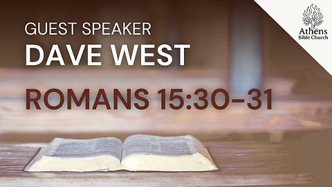 How to Pray for Missionaries | Dave West | Romans 15 | Athens Bible Church