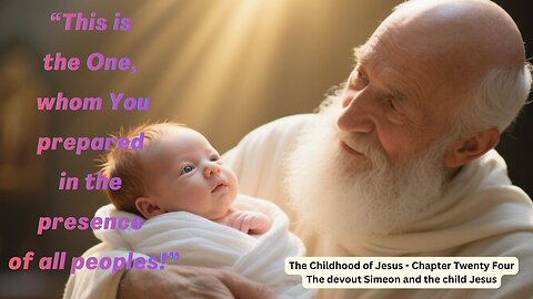 Chapter 24 The Childhood of Jesus – (The Lost Gospel of James)