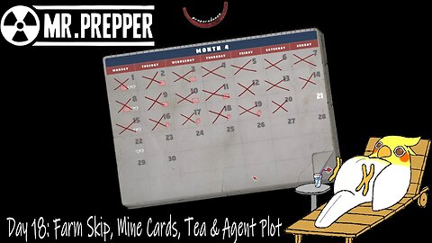 Day 18: Farm Skip, Mine Cards, Tea & Agent Plot