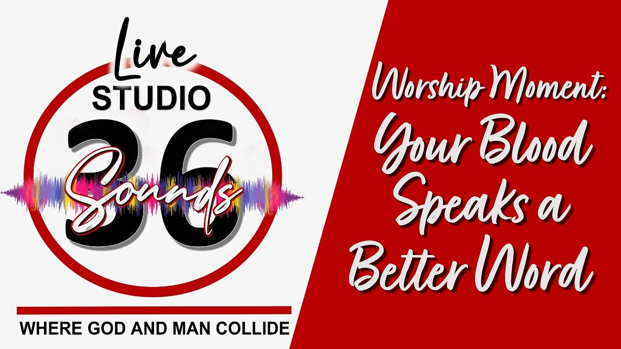 Worship Moment: Your Blood Speaks a Better Word - 3/8/25