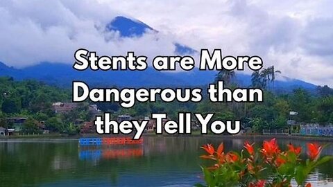 Stents Are More Dangerous Than They Tell You - HealthGlade