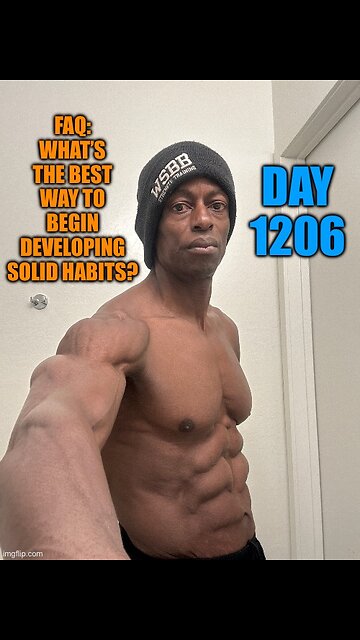 FAQ: What’s the Best Way To Begin Developing Solid Habits? (Day 1206)