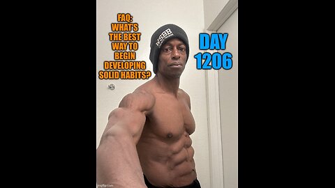 FAQ: What’s the Best Way To Begin Developing Solid Habits? (Day 1206)