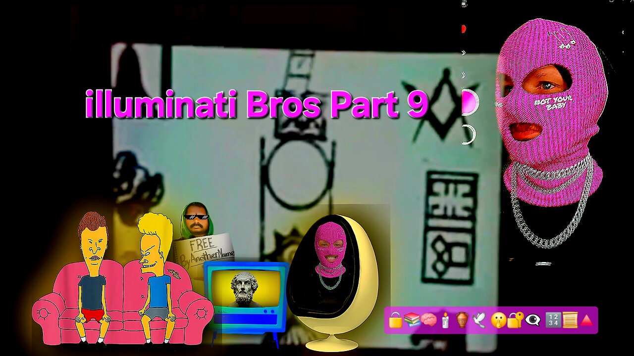 illuminati Bros Part 9