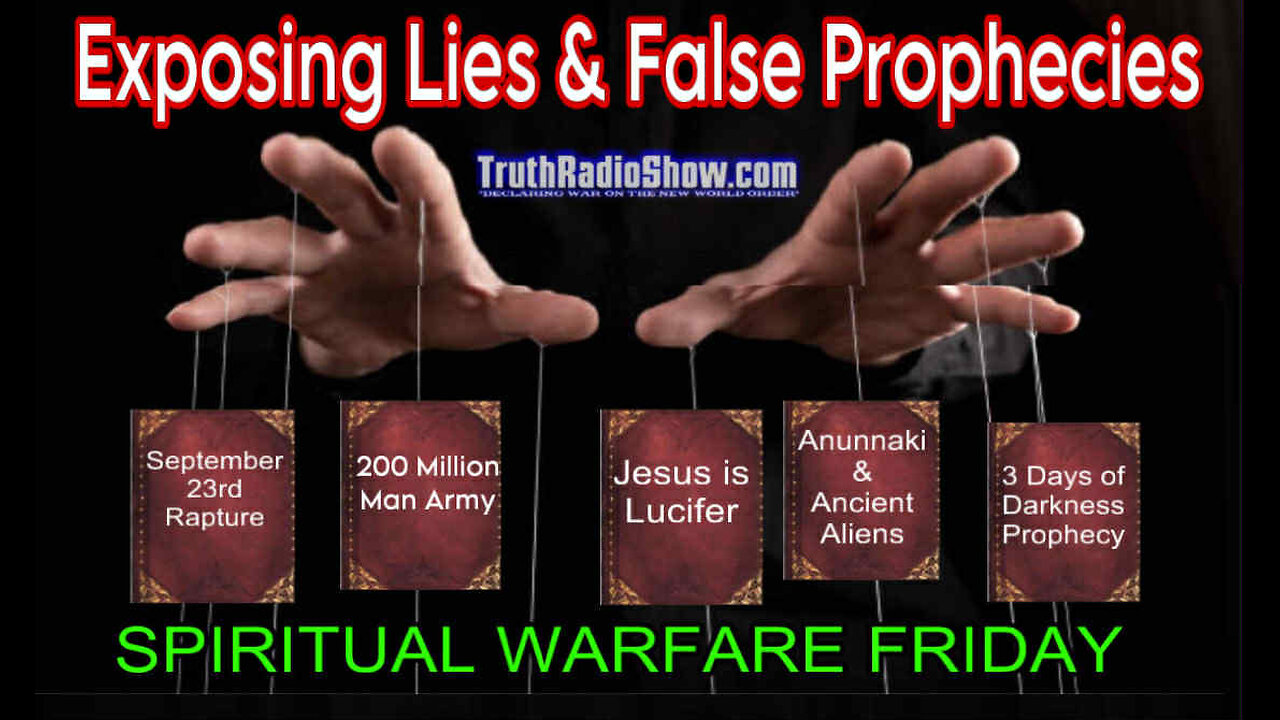 Exposing Lies & False Prophecies - Spiritual Warfare Friday LIVE 9pm et
