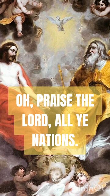 OH, PRAISE THE LORD, ALL YE NATIONS #truth #jesus #christ #king #mary #joseph #ihs #church #bible #c