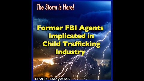 EP289: WARNING-GRAPHIC CONTENT! Former FBI Agents Implicated in Child Trafficking
