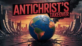 WHAT Happens When the AntiChrist Takes Over?