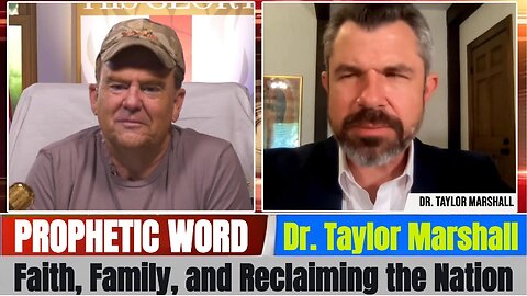Dr. Taylor Marshall PROPHETIC WORD Updates - Faith, Family, and Reclaiming the Nation