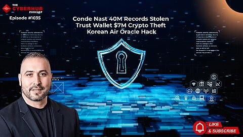 Conde Nast 40M Records Stolen, Trust Wallet $7M Crypto Theft 2,596 Wallets, Korean Air Oracle Hack