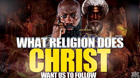 DEACON ISSAC ： WHAT RELIGION DOES CHRIST WANT US TO FOLLOW