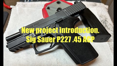 Sig Sauer P227 .45 ACP classic line - new project introduction and walk through. Future plans for the firearm