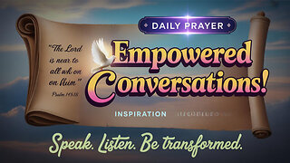 Empowered Conversations: Daily Prayer and Inspiration