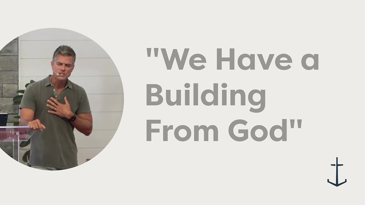 8.24.2025 "We Have a Building From God" (2 Corinthians 5:1-11)