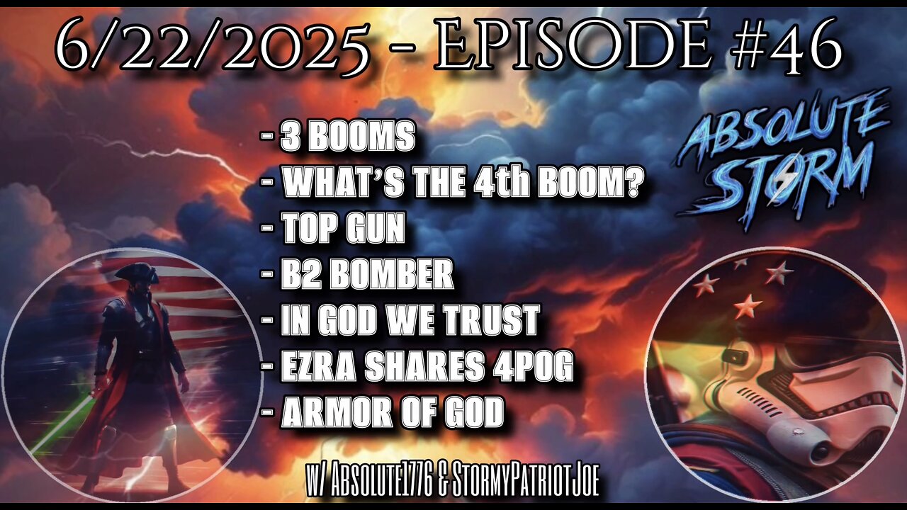 Absolute Storm Ep 46 6/22/25 7:30pm EST BOOMS|B2|Ezra/ArmorOfGod