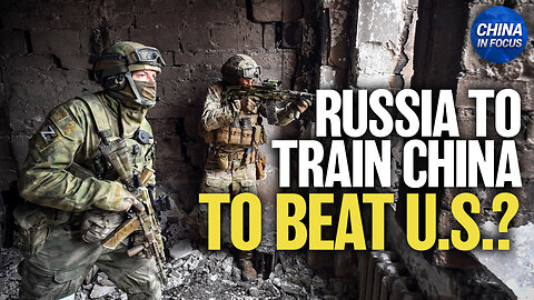 Ukraine Intelligence: Russia to Train China on Fighting NATO Weapons | Trailer | China In Focus