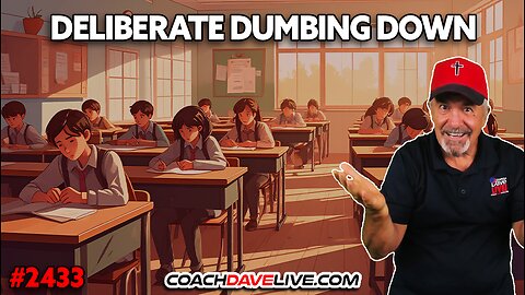 DELIBERATE DUMBING DOWN | 6-18-2025