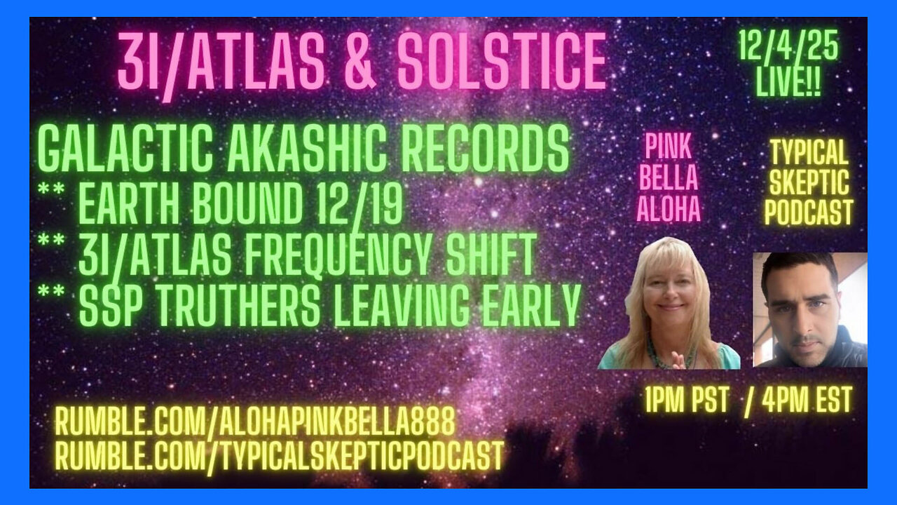 3I Atlas & Solstice, Galactic Akashic Records - Pink Bella Aloha - Typical Skeptic # 2334