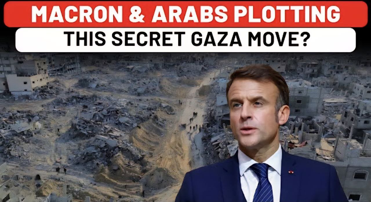 Macron & Arab Nations To End IDF’s Gaza Siege? Big Revelation That Will Shock Trump & Netanyahu