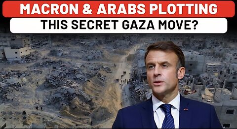 Macron & Arab Nations To End IDF’s Gaza Siege? Big Revelation That Will Shock Trump & Netanyahu