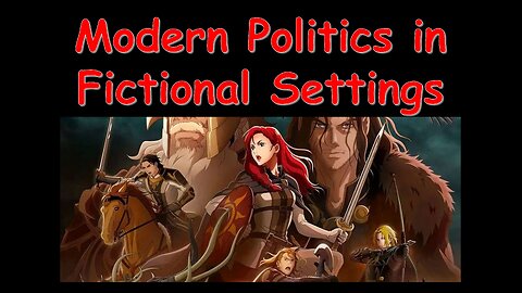 Modern Politics in Fictional Settings